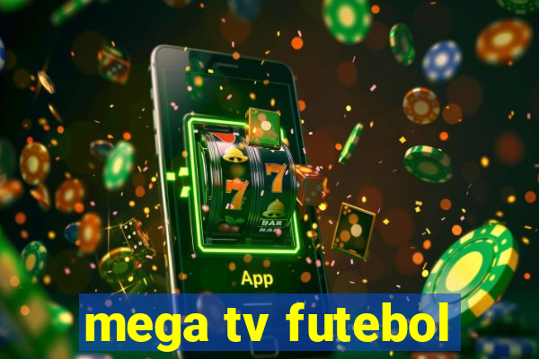 mega tv futebol